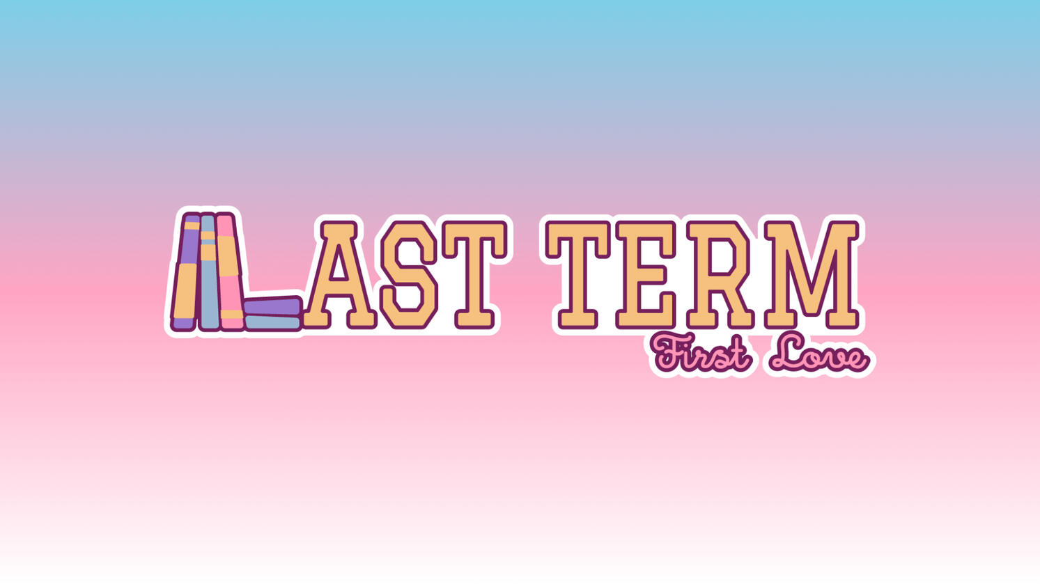 Last Term, First Love 2025 ˖ Commissioned Work